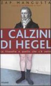 I calzini di Hegel. La filosofia e quello che c'è sotto