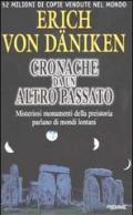 Cronache da un altro passato. Misteriosi monumenti della preistoria parlano di mondi lontani