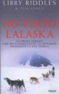 Ho vinto l'Alaska. La prima donna che ha conquistato la Iditarod racconta la sua storia