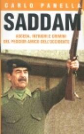 Saddam. Ascesa, intrighi e crimini del peggior amico dell'Occidente