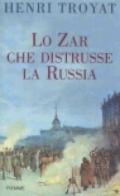 Lo zar che distrusse la Russia