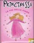 Principesse. Le più belle fiabe