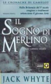 Il sogno di Merlino. Le cronache di Camelot: 4