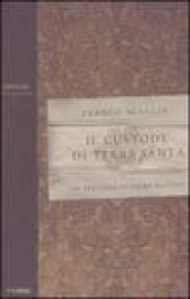 Il custode di Terra Santa. La trilogia di padre Matteo