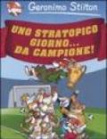 Uno stratopico... giorno da campione!