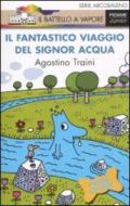 Il fantastico viaggio del signor Acqua. Ediz. illustrata