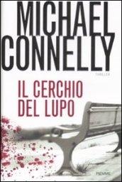 Il cerchio del lupo (I thriller con Harry Bosch)