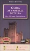 Guida ai castelli d'Italia. Oltre 500 luoghi di antico fascino
