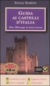 Guida ai castelli d'Italia. Oltre 500 luoghi di antico fascino