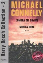 Harry Bosch Collection: L'ombra del coyote-Musica dura. 2.