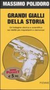 Grandi gialli della Storia. Un'indagine storica e scientifica da Jack lo Squartatore ai delitti del Mostro di Firenze