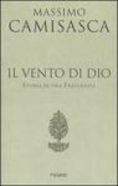 Il vento di Dio. Storia di una Fraternità