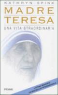 Madre Teresa. Una vita straordinaria