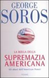 La bolla della supremazia americana. Gli abusi dell'American Power