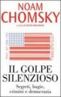 Il golpe silenzioso. Segreti, bugie, crimini e democrazia