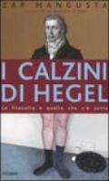I calzini di Hegel. La filosofia e quello che c'è sotto