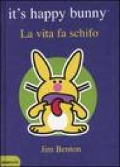 La vita fa schifo. It's happy bunny