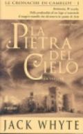 La pietra del cielo. Le cronache di Camelot. 1.