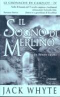 Il sogno di Merlino. Le cronache di Camelot. 4.