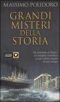 Grandi misteri della storia. Da Atlantide al Titanic: un'indagine scientifica sui più celebri enigmi di tutti i tempi