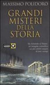 Grandi misteri della storia. Da Atlantide al Titanic: un'indagine scientifica sui più celebri enigmi di tutti i tempi