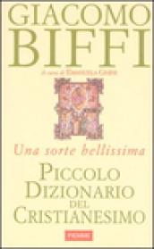 Piccolo dizionario del cristianesimo. Una sorte bellissima