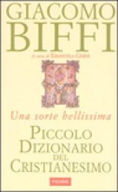 Piccolo dizionario del cristianesimo. Una sorte bellissima