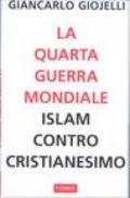 La quarta guerra mondiale. Islam contro cristianesimo