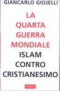 La quarta guerra mondiale. Islam contro cristianesimo