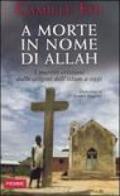 A morte in nome di Allah. I martiri dalle origini dell'Islam a oggi