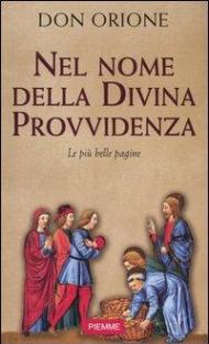 Nel nome della divina provvidenza. Le più belle pagine