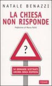 La Chiesa non risponde. 50 domande scottanti ancora senza risposta