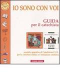 Io sono con voi. Guida per il catechista. Sussidio operativo al Catechismo C.E.I. per la catechesi biblica e l'iniziazione cristiana