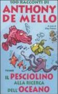 Il pesciolino alla ricerca dell'oceano. 100 racconti di Anthony De Mello