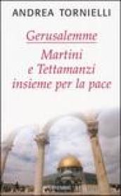 Gerusalemme. Martini e Tettamanzi insieme per la pace