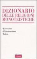 Dizionario delle religioni monoteistiche. Ebraismo, cristianesimo, Islam