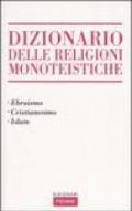 Dizionario delle religioni monoteistiche. Ebraismo, cristianesimo, Islam