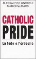 Catholic Pride. La fede e l'orgoglio