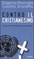 Contro il cristianesimo. L'ONU e l'Unione Europea come nuova ideologia