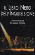 Il libro nero dell'inquisizione. La ricostruzione dei grandi processi