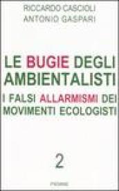 Le bugie degli ambientalisti. I falsi allarmismi dei movimenti ecologisti: 2