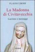 La Madonna di Civitavecchia. Lacrime e messaggi