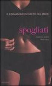 Spogliati. Il linguaggio segreto del look