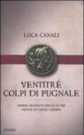 Ventitré colpi di pugnale. Diario segreto degli ultimi giorni di Giulio Cesare