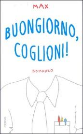 Buongiorno, coglioni!