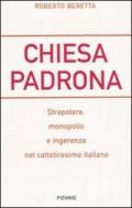 Chiesa padrona. Strapotere, monopolio e ingerenza nel cattolicesimo italiano