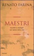 Maestri. Incontri e dialoghi sul senso della vita