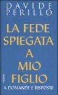 La fede spiegata a mio figlio. A domande e risposte