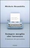 Sempre meglio che lavorare. Il mestiere del giornalista