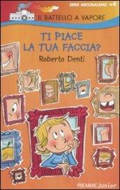 Ti piace la tua faccia? Ediz. illustrata